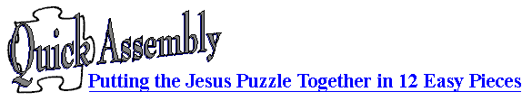 Quick Assembly of the Jesus Puzzle
